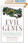 Evil Genes: Why Rome Fell, Hitler Rose, Enron Failed, and My Sister Stole My Mother's Boyfriend
