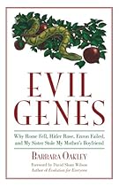 Evil Genes: Why Rome Fell, Hitler Rose, Enron Failed, and My Sister Stole My Mother's Boyfriend