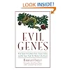 Evil Genes: Why Rome Fell, Hitler Rose, Enron Failed, and My Sister Stole My Mother's Boyfriend