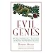 Evil Genes: Why Rome Fell, Hitler Rose, Enron Failed and My Sister Stole My Mother's Boyfriend