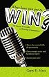 What Have You Got to Win?: The Success Principles To Winning Presentations