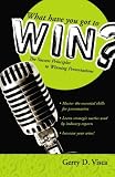 What Have You Got to Win?: The Success Principles To Winning Presentations