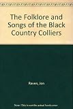 The folklore and songs of the Black Country colliers