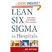 Lean Six Sigma for Hospitals: Simple Steps to Fast, Affordable, and Flawless Healthcare