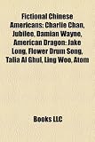 Fictional Chinese Americans: Charlie Chan, Jubilee, Damian Wayne, American Dragon: Jake Long, Flower Drum Song, Talia Al Ghul, Ling Woo, Atom