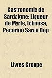 Gastronomie de Sardaigne: Liqueur de Myrte, Ichnusa, Pecorino Sardo Dop-