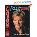 GORDON RAMSAY'S FAST FOOD: RECIPES FROM THE F WORD