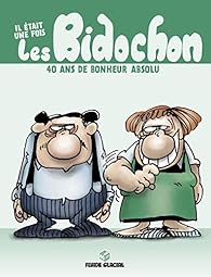 Il Etait Une Fois Les Bidochon 40 Ans De Bonheur Absolu Babelio Il Etait Une Fois Les Bidochon 40 Ans De Bonheur Absolu Babelio