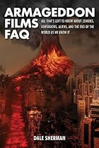 Armageddon Films FAQ: All That's Left to Know About Zombies, Contagions, Aliens, and the End of the World as We Know It! Armageddon Films FAQ: All That's Left to Know About Zombies, Contagions, Aliens, and the End of the World as We Know It!