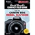 David Busch's Compact Field Guide for the Canon EOS Rebel SL1/100D (David Busch's Compact Field Guides)
