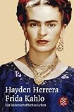 Frida Kahlo: Ein leidenschaftliches Leben - Hayden Herrera
