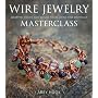 Wire Jewelry Masterclass by Abby Hook