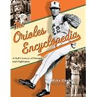 The Orioles Encyclopedia: A Half Century of History and Highlights by Michael Gesker and Brooks Robinson