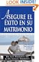 Asegure el Exito en su Matrimonio Antes de Casarse: Siete Preguntas Que Hacer Antes (y Despues) de Casarse (Spanish Edition)
