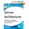 Server Architectures: Multiprocessors, Clusters, Parallel Systems, Web Servers, Storage Solutions