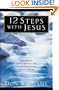 12 Steps with Jesus: How Filling the Spiritual Emptiness in Your Life Can Help You Break Free From Addiction