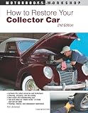 How to Restore Your Collector Car: 2nd Edition (Motorbooks Workshop)
