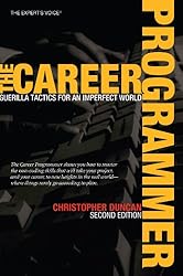 The Career Programmer: Guerilla Tactics for an Imperfect World (Expert's Voice)