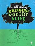 Bringing poetry alive : a guide to classroom practice