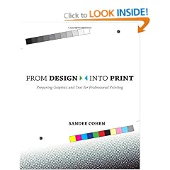 From Design Into Print: Preparing Graphics and Text for Professional Printing