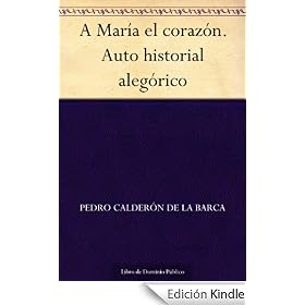 A Mar�a el coraz�n. Auto historial aleg�rico