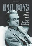 Bad Boys: The Actors of the Film Noir
