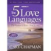 FIVE LOVE LANGUAGES: How to Express Heartfelt Commitment to Your Mate