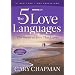 FIVE LOVE LANGUAGES: How to Express Heartfelt Commitment to Your Mate