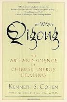 The Way of Qigong: The Art and Science of Chinese Energy Healing