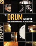 The Drum Handbook: Buying, Maintaining and Getting the Best from Your Drum Kit