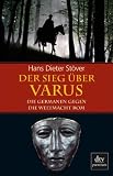 Der Sieg &uuml;ber Varus: Die Germanen gegen die Weltmacht Rom - Hans Dieter St&ouml;ver