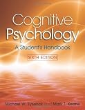 Cognitive Psychology: A Students Handbook, 6th Edition