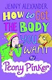 How to get the body you want by Peony Pinker