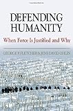 Defending humanity : when force is justified and why