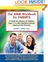 The ADHD Workbook for Parents: A Guide for Parents of Children Ages 2-12 with Attention-Deficit/Hyperactivity Disorder