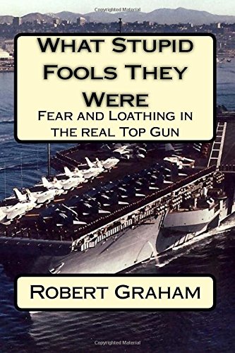 What Stupid Fools They Were: Fear and Loathing in the real Top Gun