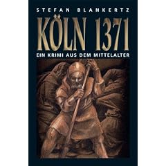 K�ln 1371: Wie Peter vom Eisenmarkt von der Weberschlacht im November 1371 erz�hlt, die K�ln auf immer ver�ndern sollten. Ein Krimi aus dem Mittelalter