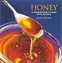 Honey: A Connoisseur's Guide with Recipes