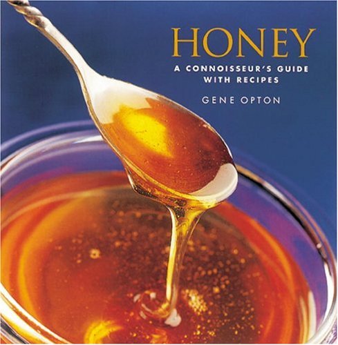 Honey: A Connoisseur's Guide with Recipes
