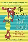 The Moose That Roared: The Story of Jay Ward, Bill Scott, a Flying Squirrel, and a Talking Moose