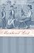 Manhood Lost: Fallen Drunkards and Redeeming Women in the Nineteenth-century United States (New Studies in American Intellectual and Cultural History)
