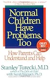 Normal Children Have Problems, Too : How Parents Can Understand and Help (A Child Magazine Best Parenting Book)