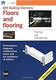 Floors and flooring : performance, diagnosis, maintenance, repair and the avoidance of defects