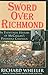 Sword Over Richmond: An Eyewitness History Of McClellan's Peninsula Campaign