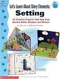 Books : Let's Learn About Story Elements: Setting (Grades 2-5)