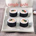 Simply Sushi: Easy Recipes for Making Delicious Sushi Rolls at Home