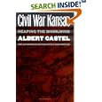 Civil War Kansas: Reaping the Whirlwind by  Albert Castel