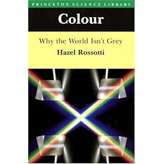 Colour: Why the World Isn't Grey (Princeton Science Library)
