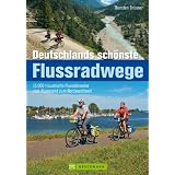 Deutschlands sch�nste Flussradwege - 15.000 traumhafte Flusskilometer vom Alpenrand zum Nordseestrandvon "Thorsten Br�nner"