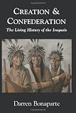 Creation and Confederation: The Living History of the Iroquois